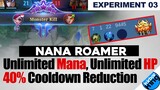 EXPERIMENT 03 - Nana Roamer. Unlimited HP, Unlimited Mana, 40% Cooldown Reduction