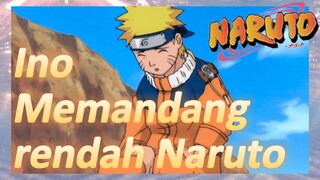 Ino Memandang rendah Naruto