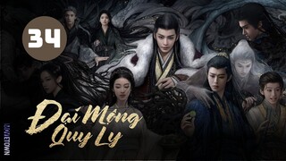 Tập 34 (END) - Thuyết Minh| Đại Mộng Quy Ly - Fangs Of Fortune (Hầu Minh Hạo, Trần Đô Linh,...)