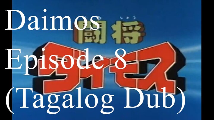 Daimos Episode 8 (Tagalog Dub)