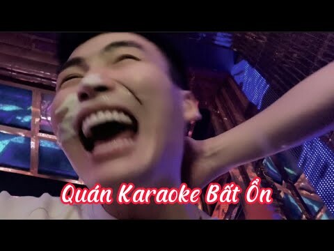 Quán Karaoke Bất Ổn - Nam Per