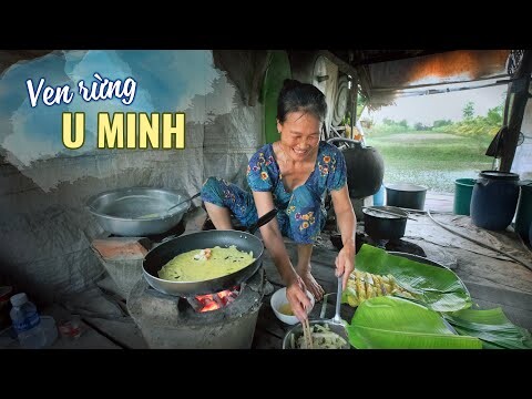 Cuộc sống ven rừng U Minh |Du lịch ẩm thực Cà Mau Miền Tây