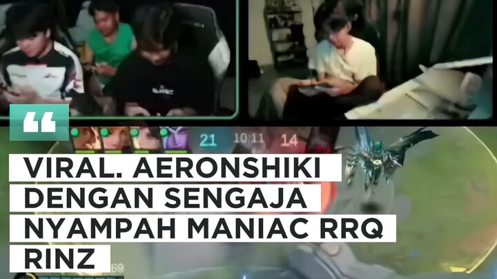 aeron nyampah maniac rinz