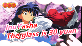 InuYasha|[Hand Drawn MAD]Don't say I didn't tell you that the glass is 30 yuan a square!