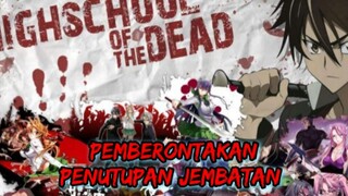 [Fandub Indonesia] Highschool of the Dead - PEMBERONTAKAN PENUTUPAN JEMBATAN