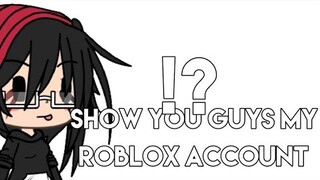 ||Showing you guys my roblox account!?||Gacha Life||Gacha Club||