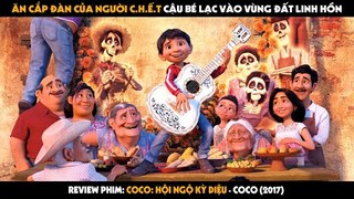 QUÁI VẬT REVIEW PHIM: COCO - HỘI NGỘ KỲ DIỆU Ở VÙNG ĐẤT LINH HỒN | TÓM TẮT PHIM COCO (2017)