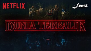 .Feast - Dunia Terbalik | Merayakan Stranger Things Season 4