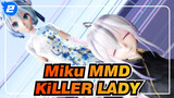 [Miku MMD] KiLLER LADY - Miku & Haku in Qipao_2