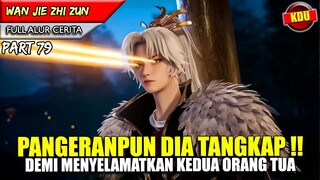 YUN FEI SAMPAI MENANGKAP PANGERAN SEKTE KUNO!! - Alur Cerita Donghua #WJZZ PART 79