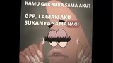 lu gak suka Ama gw?              gpp,sih gw suka nya sama nagi