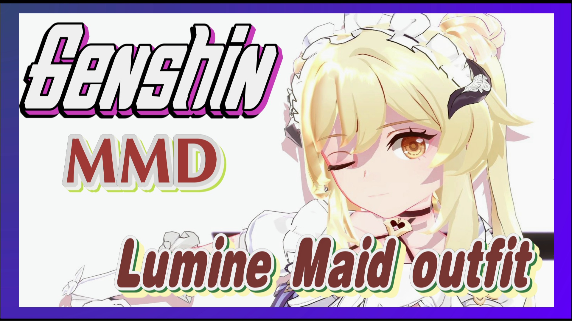 Genshin MMD] Lumine's maid outfit - Bilibili