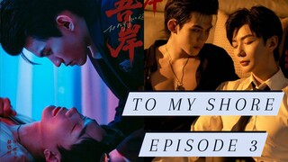 TO MY SHORE: EPISODE 3 (ENG SUB)