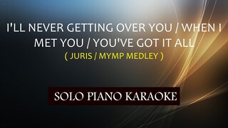 I'LL NEVER GETTING OVER YOU / WHEN I MET YOU / YOU'VE GOT IT ALL /   ( JURIS / MYMP MEDLEY )COVER_CY