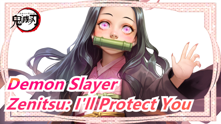 [Demon Slayer] Zenitsu: I'll Protect You, Nezuko? Nezuko: I'll Protect Everyone!