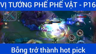 Vị tướng phế phế vật, bỗng trở thành hot pick #16