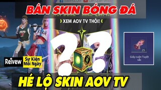 Tin Tức Liên Quân: Hé lộ 4 skin FREE AOV TV, mở bán skin Bóng đá, Combo giấy tuyệt sắc