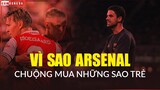Vì sao Arsenal CHUỘNG MUA SAO TRẺ dưới thời Mikel Arteta?