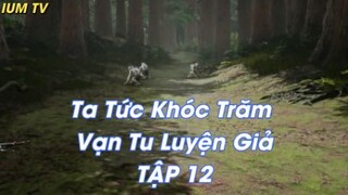 Ta Tức Khóc Trăm Vạn Tu Luyện Giả TẬP 12