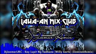 DjJoemarLMC - Kay Lupit Ng Tadhana [Willy Garte] (SlowJamRemix)