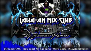 DjJoemarLMC - Kay Lupit Ng Tadhana [Willy Garte] (SlowJamRemix)