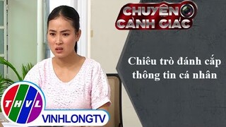 Chiêu trò đánh cắp thông tin cá nhân | Chuyện cảnh giác