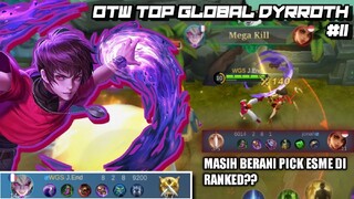 OTW TOP GLOBAL DYRROTH #11 | MASIH BERANI PICK ESMERALDA DI RANKED?? | FULL GAMEPLAY DYRROTH RANKED