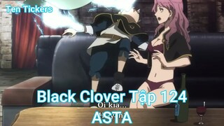 Black Clover Tập 124-ASTA