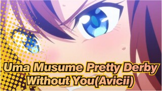 [Uma Musume Pretty Derby/MAD] Without You(Avicii)