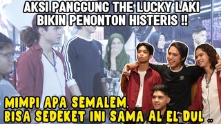 THE LUCKY LAKI BIKIN CEWEK-CEWEK HISTERIS !! BERUNTUNG BISA SEDEKET ITU SAMA AL EL DUL ..