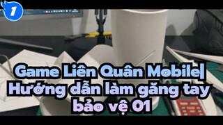 Game Liên Quân Mobile|【Sản xuất đạo cụ】Hướng dẫn làm găng tay bảo vệ 01_1