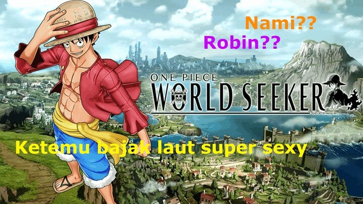 Ketemu bajak laut super SEXY!! One Piece World Seeker (Indonesia) #2