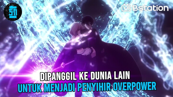 MC tiba-tiba dipanggil ke Isekai untuk jadi Penyihir Overpower yang dikelilingi banyak cewe