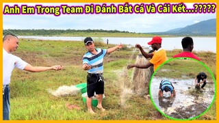 Quang Dũng || Anh Em Trong Team Tổ Chức Một Buổi Đi Đánh Bắt Cá và ... Cái Kết ?