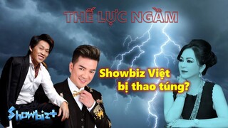 Có hay không chuyện Showbiz Việt - Bị thao túng bởi Thế Lực Ngầm