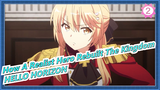 [How A Realist Hero Rebuilt The Kingdom] AMV| OP Full Version [HELLO HORIZON] Minase Inori_2