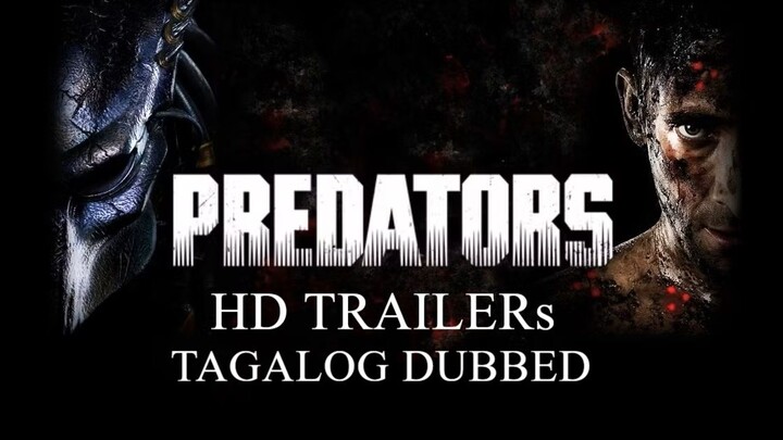 ＰＲＥＤＡＴＯＲＳᴴᴰ ᵀᴿᴬᴵᴸᴱᴿˢ | Tagalog Dubbed