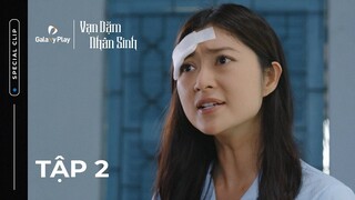 Vạn Dặm Nhân Sinh - Tập 2 (Full) | Phim Gia Đình Việt 2023 | Galaxy Play