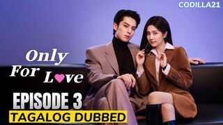 Only For Love  Episode 3 Tagalog Dubbed