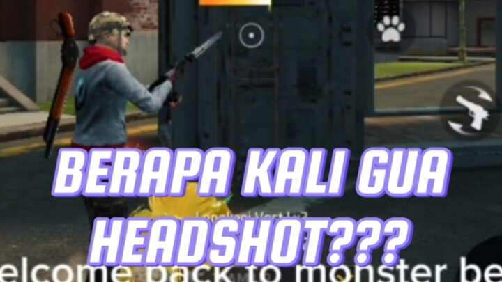 BERAPA KALI GUA HEADSHOT???