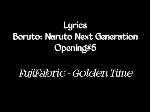 Ost Boruto: Naruto Next Generation Opening#5 (Lyrics) || FujiFabric - Golden Time