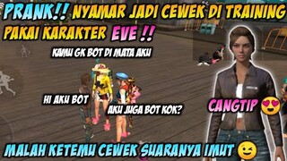 NYAMAR JADI CEWEK DI TRAINING❗PAKAI KARAKTER BOT EVE | MALAH DAPET CEWEK YANG SUARANYA IMUT