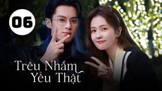 Tập 6| Trêu Nhầm Yêu Thật (Dĩ Ái Vi Doanh) - Only For Love (Bạch Lộc, Vương Hạc Đệ,...).