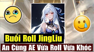 Buổi Roll Jingliu - Chúc Mừng Thì Ít Chia Buồn Thì Nhiều