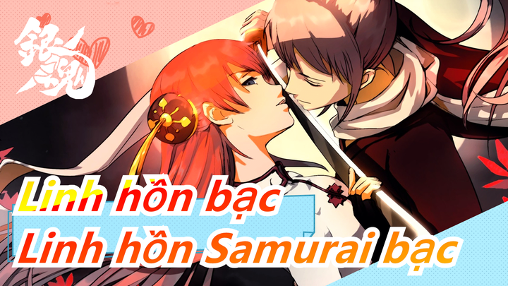[Linh hồn bạc MAD]Linh hồn Samurai bạc