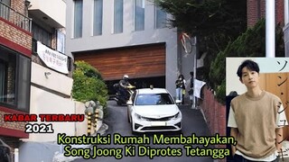 Konstruksi Rumah Membahayakan, Song Joong Ki Diprotes Tetangga❗