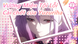 Vương Miện Tội Lỗi| Cái chết của Yuzuriha (Release My Soul)_2