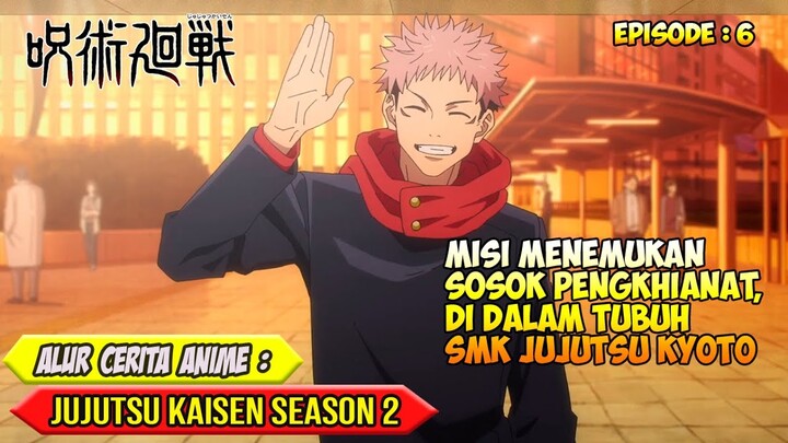 ADANYA PENGKHIANAT DALAM SMK JUJUTSU KYOTO - ALUR CERITA ANIME JUJUTSU KAISEN SEASON 2 - EPISODE 06