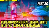 PERTARUNGAN FINAL ALIRAN IBLIS DAN ALIRAN KEBENARAN - Alur Cerita Donghua #part26