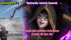 btth episode 71 kelakuan kocak zi yan